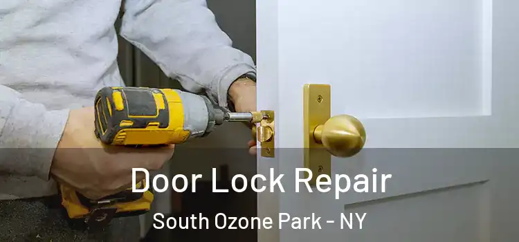 Door Lock Repair South Ozone Park - NY