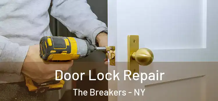 Door Lock Repair The Breakers - NY