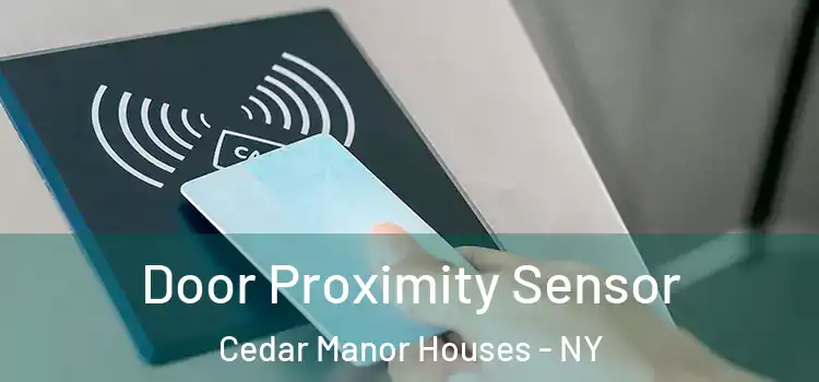  Door Proximity Sensor Cedar Manor Houses - NY