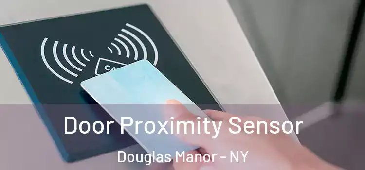 Door Proximity Sensor Douglas Manor - NY