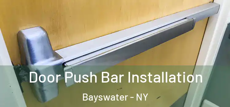  Door Push Bar Installation Bayswater - NY