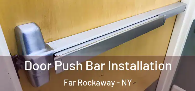 Door Push Bar Installation Far Rockaway - NY