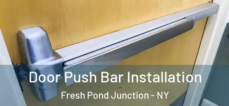 Door Push Bar Installation Fresh Pond Junction - NY