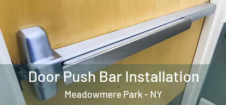 Door Push Bar Installation Meadowmere Park - NY