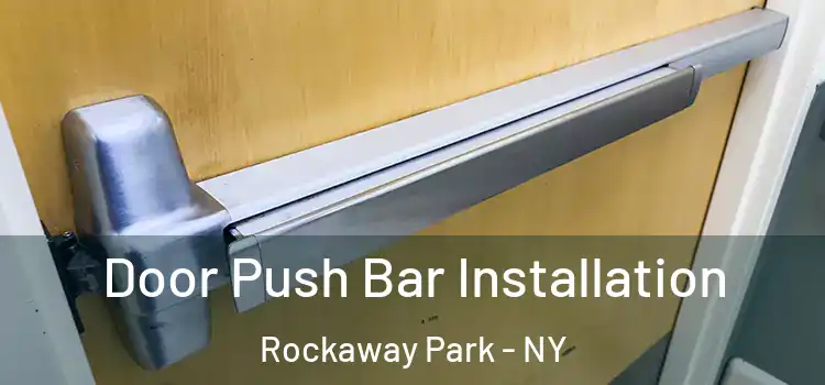  Door Push Bar Installation Rockaway Park - NY