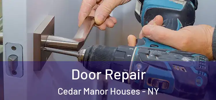 Door Repair Cedar Manor Houses - NY