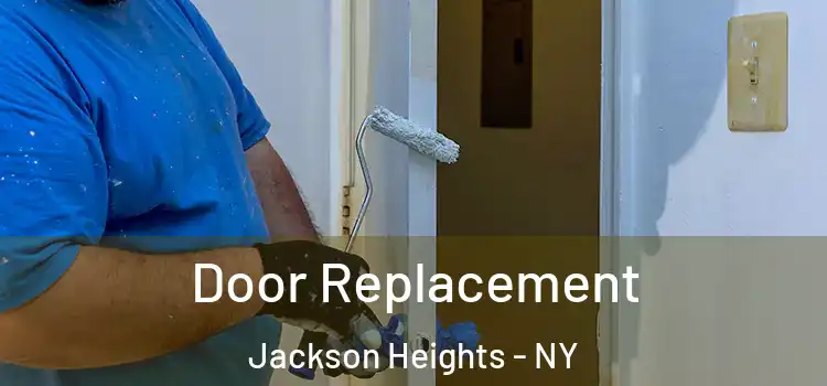 Door Replacement Jackson Heights - NY