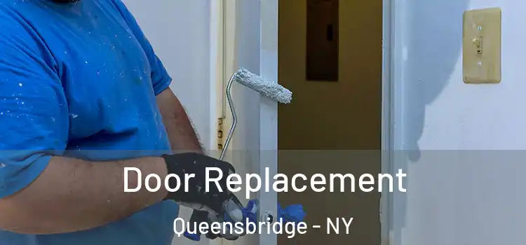 Door Replacement Queensbridge - NY