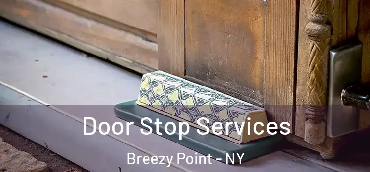 Door Stop Services Breezy Point - NY