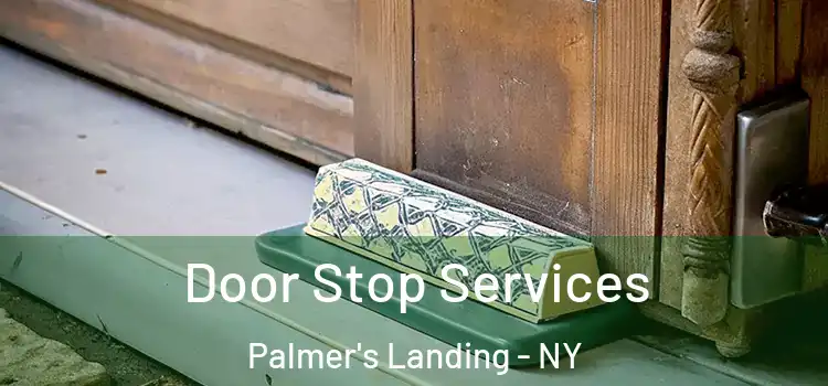  Door Stop Services Palmer's Landing - NY