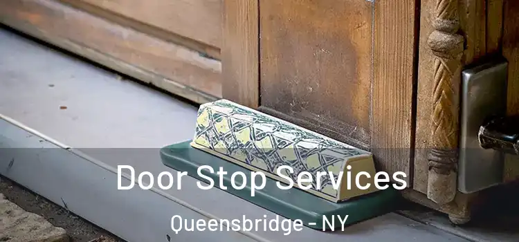  Door Stop Services Queensbridge - NY