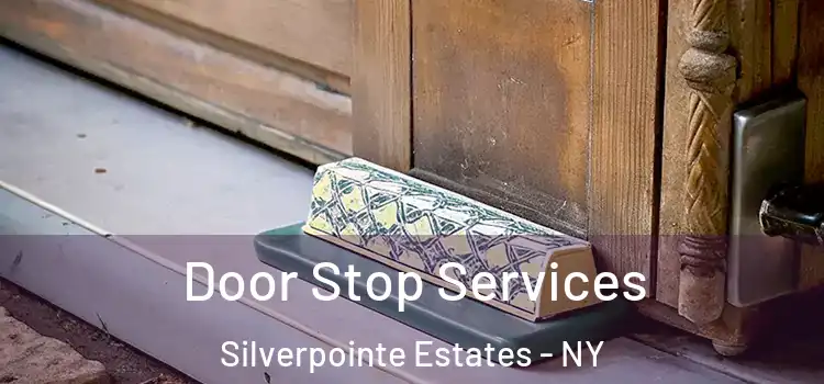 Door Stop Services Silverpointe Estates - NY
