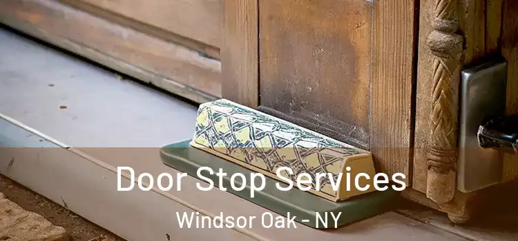Door Stop Services Windsor Oak - NY