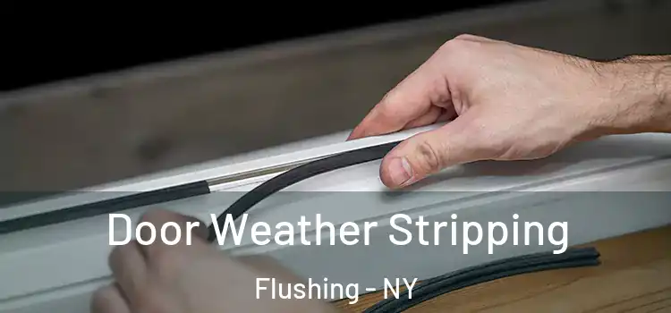  Door Weather Stripping Flushing - NY