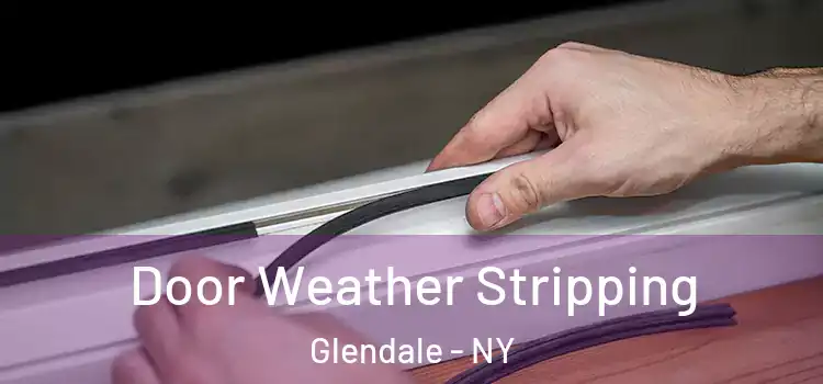  Door Weather Stripping Glendale - NY