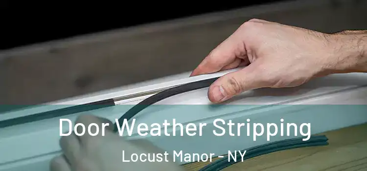  Door Weather Stripping Locust Manor - NY