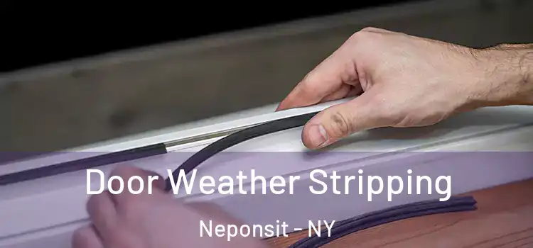  Door Weather Stripping Neponsit - NY