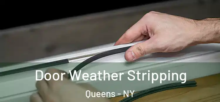 Door Weather Stripping Queens - NY