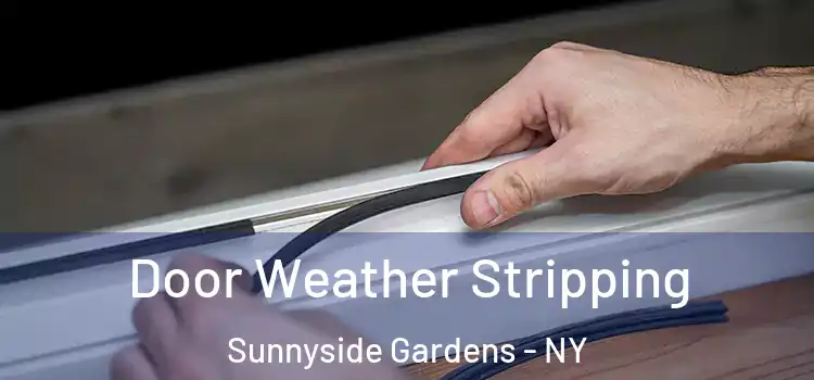  Door Weather Stripping Sunnyside Gardens - NY