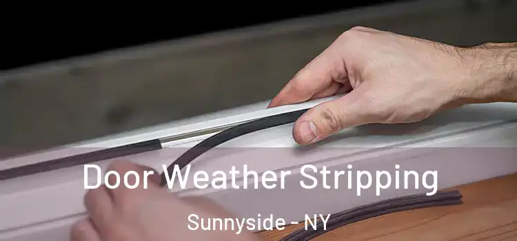 Door Weather Stripping Sunnyside - NY