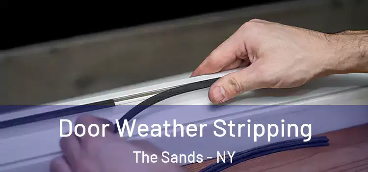 Door Weather Stripping The Sands - NY