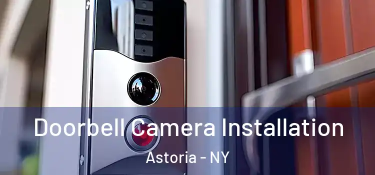  Doorbell Camera Installation Astoria - NY