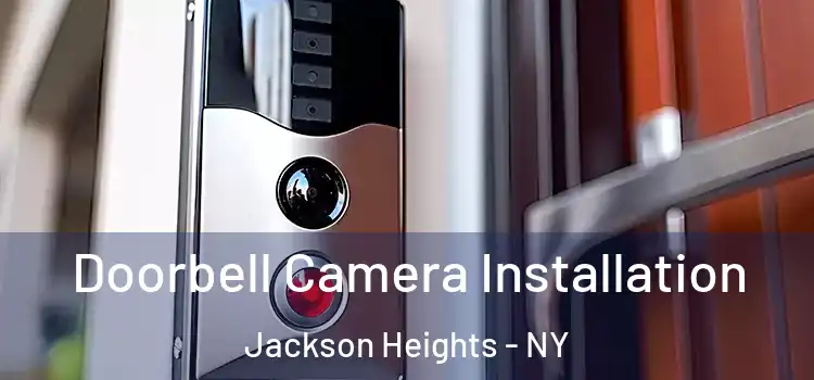  Doorbell Camera Installation Jackson Heights - NY