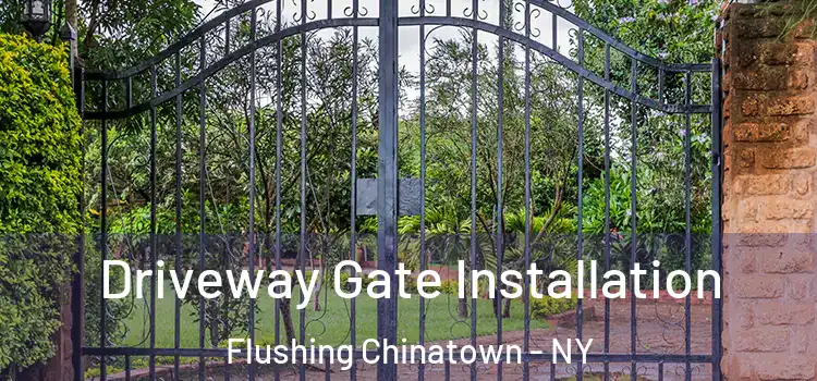 Driveway Gate Installation Flushing Chinatown - NY