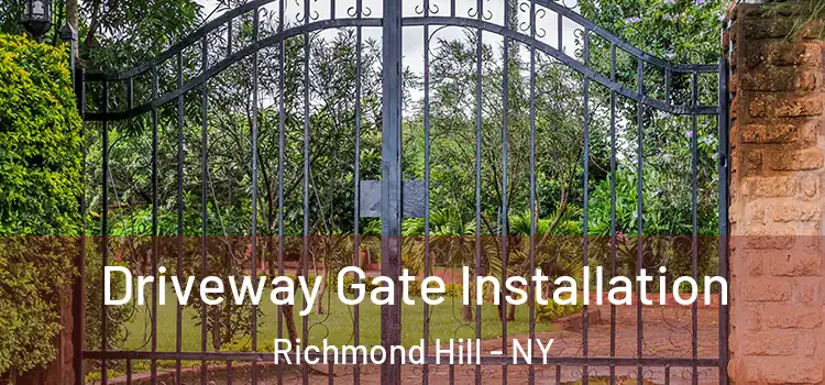 Driveway Gate Installation Richmond Hill - NY
