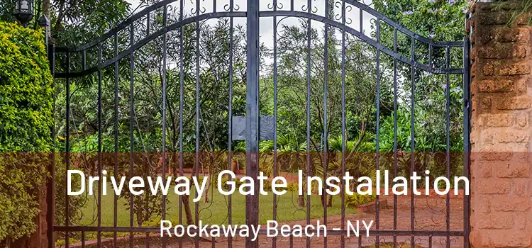 Driveway Gate Installation Rockaway Beach - NY