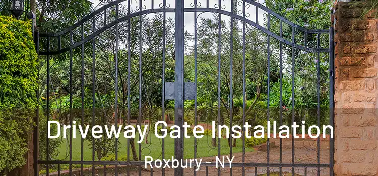 Driveway Gate Installation Roxbury - NY