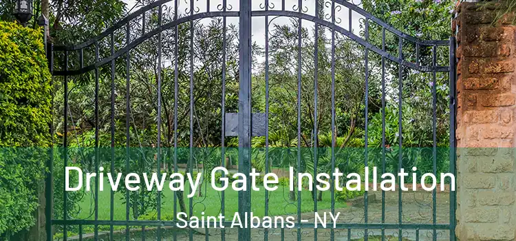 Driveway Gate Installation Saint Albans - NY