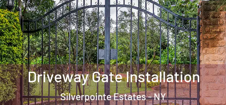 Driveway Gate Installation Silverpointe Estates - NY