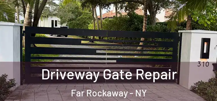 Driveway Gate Repair Far Rockaway - NY
