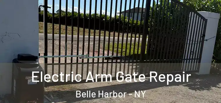 Electric Arm Gate Repair Belle Harbor - NY
