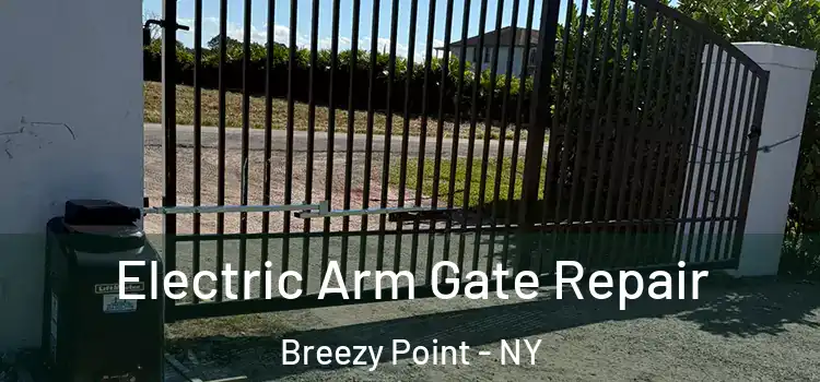 Electric Arm Gate Repair Breezy Point - NY