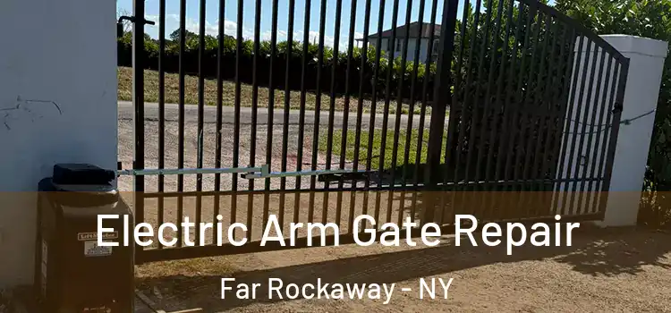 Electric Arm Gate Repair Far Rockaway - NY