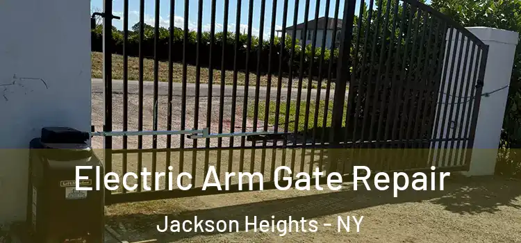 Electric Arm Gate Repair Jackson Heights - NY