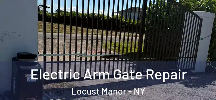 Electric Arm Gate Repair Locust Manor - NY
