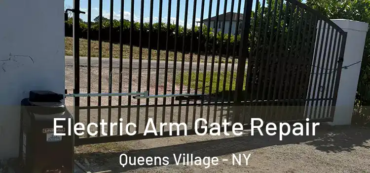 Electric Arm Gate Repair Queens Village - NY