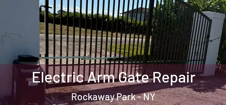  Electric Arm Gate Repair Rockaway Park - NY