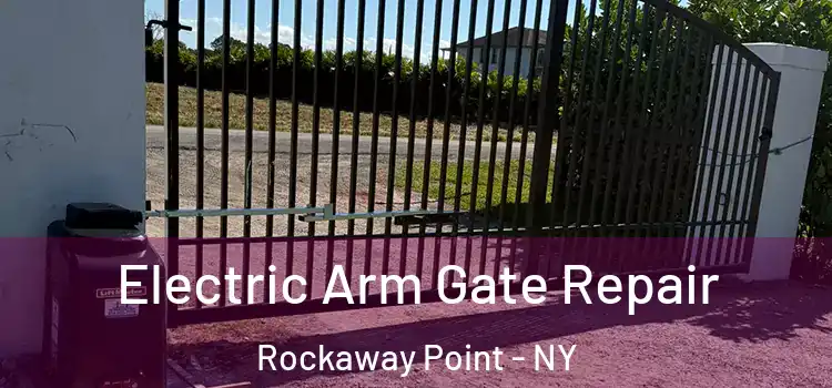 Electric Arm Gate Repair Rockaway Point - NY