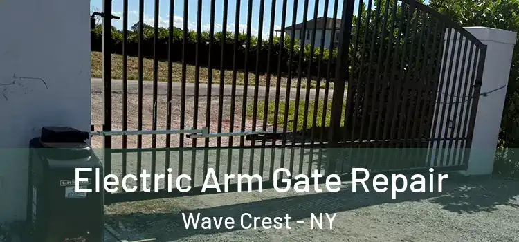 Electric Arm Gate Repair Wave Crest - NY