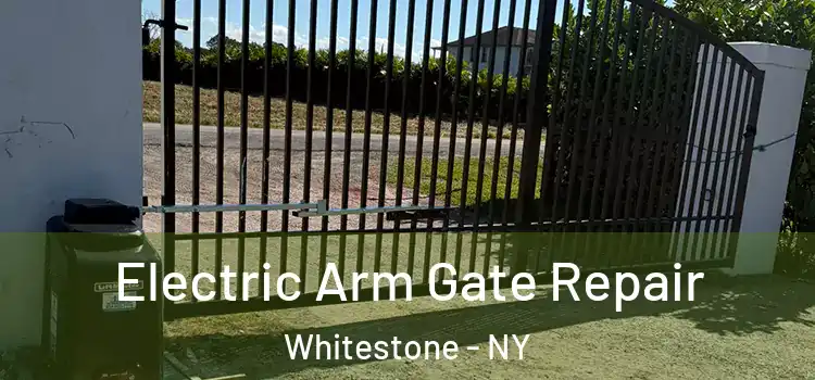 Electric Arm Gate Repair Whitestone - NY