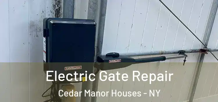 Electric Gate Repair Cedar Manor Houses - NY