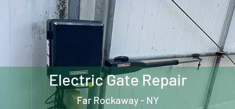 Electric Gate Repair Far Rockaway - NY