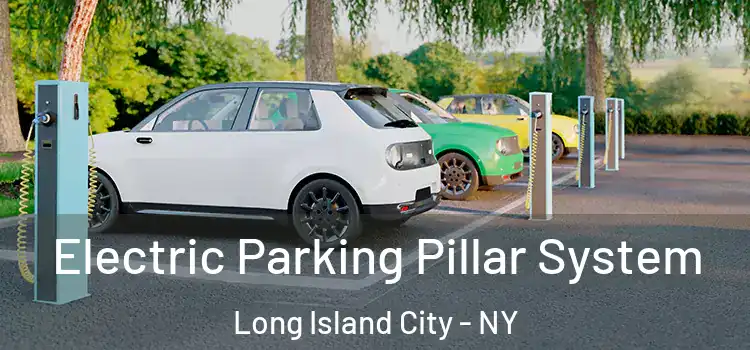 Electric Parking Pillar System Long Island City - NY