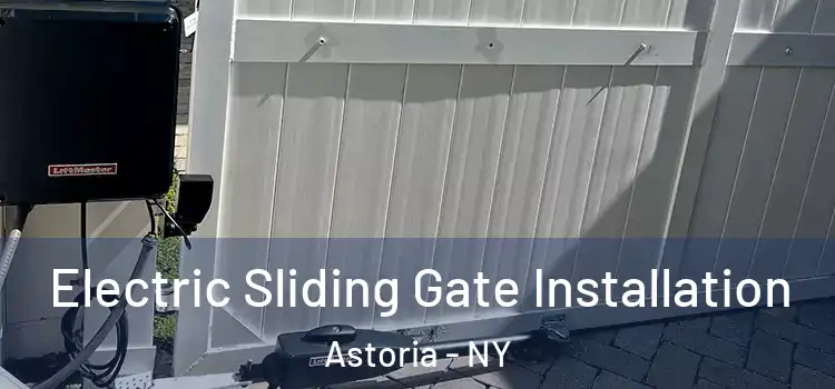 Electric Sliding Gate Installation Astoria - NY