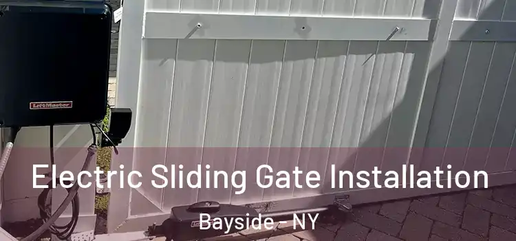 Electric Sliding Gate Installation Bayside - NY