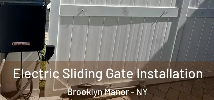 Electric Sliding Gate Installation Brooklyn Manor - NY